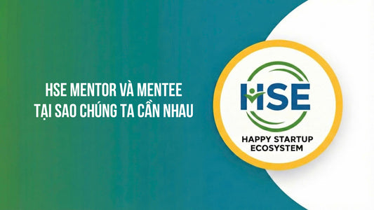 HSE Mentor & Mentee - Tại sao chúng ta cần nhau?