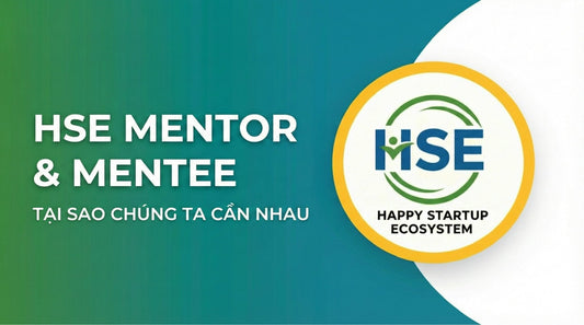 HSE Mentor & Mentee - Tại sao chúng ta cần nhau?